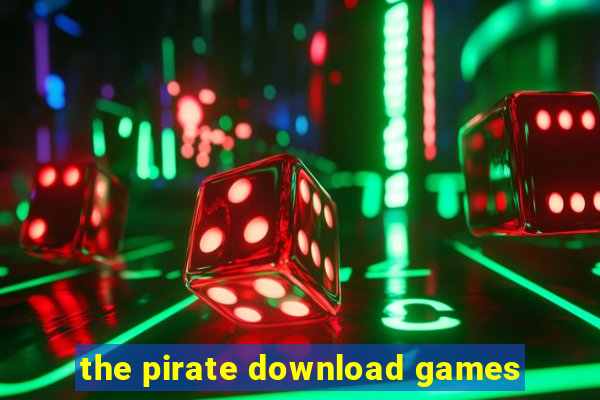 the pirate download games